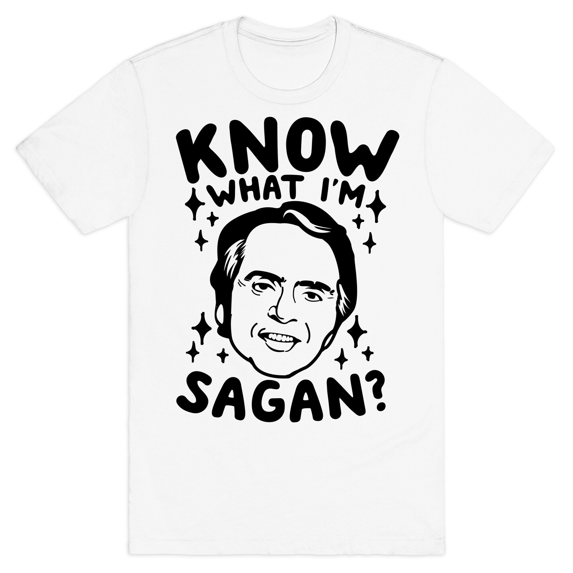 Know What I'm Sagan? T-Shirt