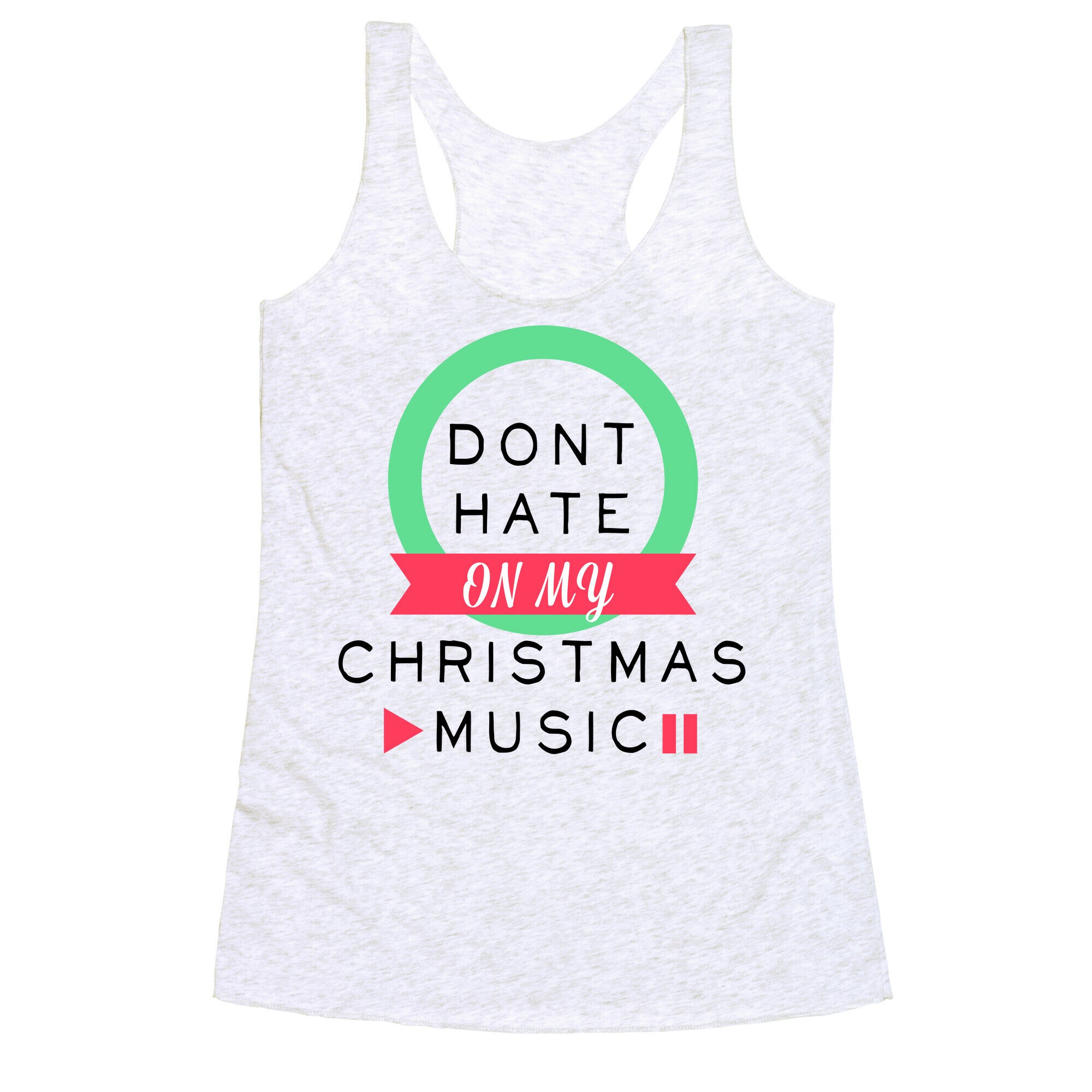 Don't Hate On My Christmas Music Racerback Tank