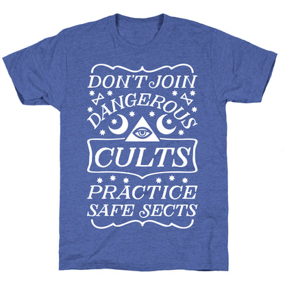 Don't Join Dangerous Cults Practice Safe Sects Unisex Triblend Tee