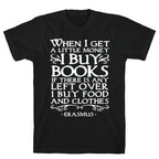 When I Get a Little Money I Buy Books T-Shirt
