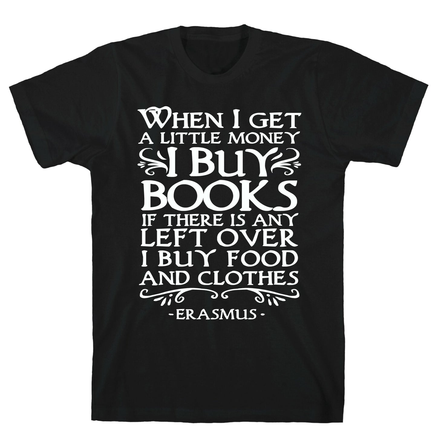 When I Get a Little Money I Buy Books T-Shirt