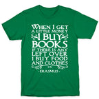 When I Get a Little Money I Buy Books T-Shirt