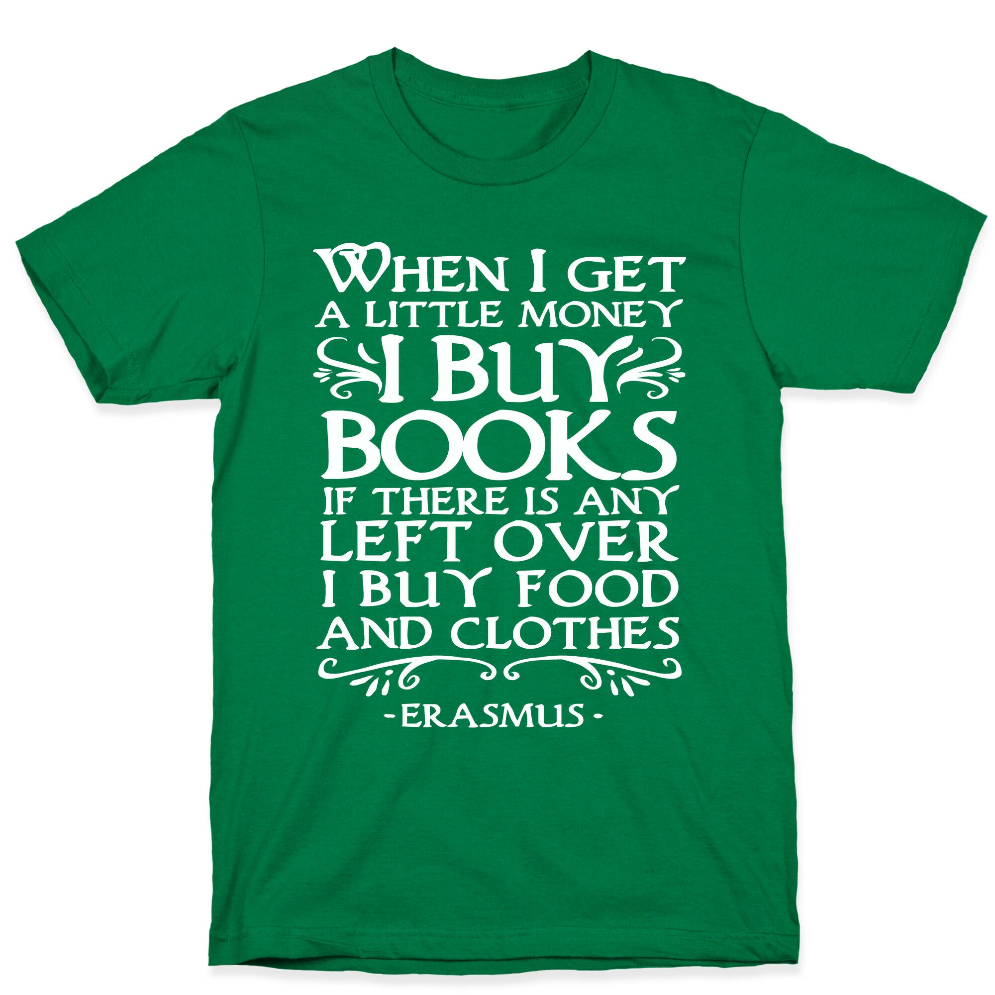 When I Get a Little Money I Buy Books T-Shirt