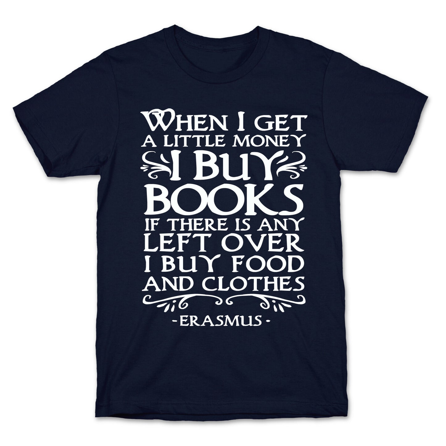 When I Get a Little Money I Buy Books T-Shirt