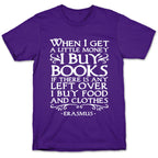 When I Get a Little Money I Buy Books T-Shirt