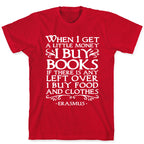When I Get a Little Money I Buy Books T-Shirt