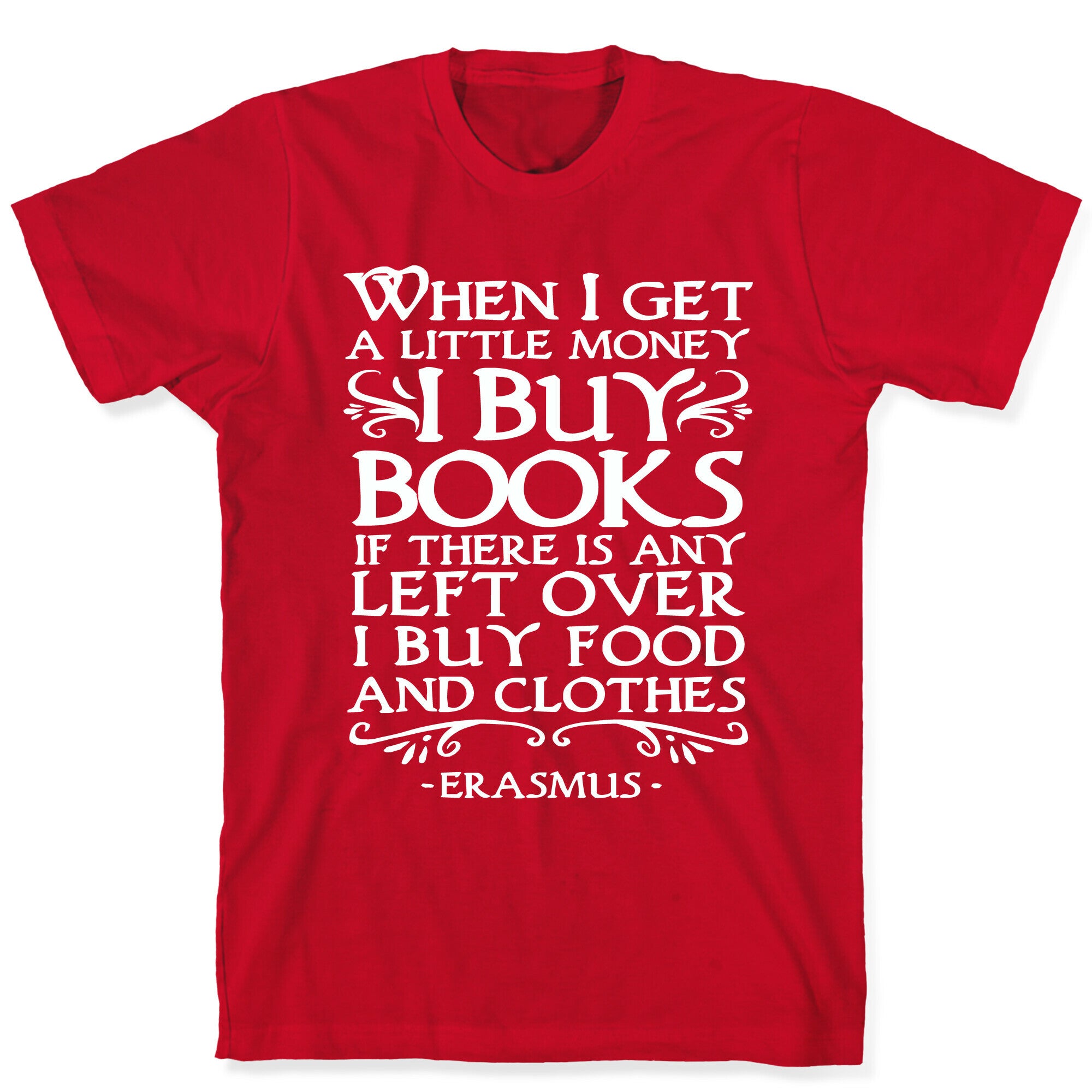 When I Get a Little Money I Buy Books T-Shirt