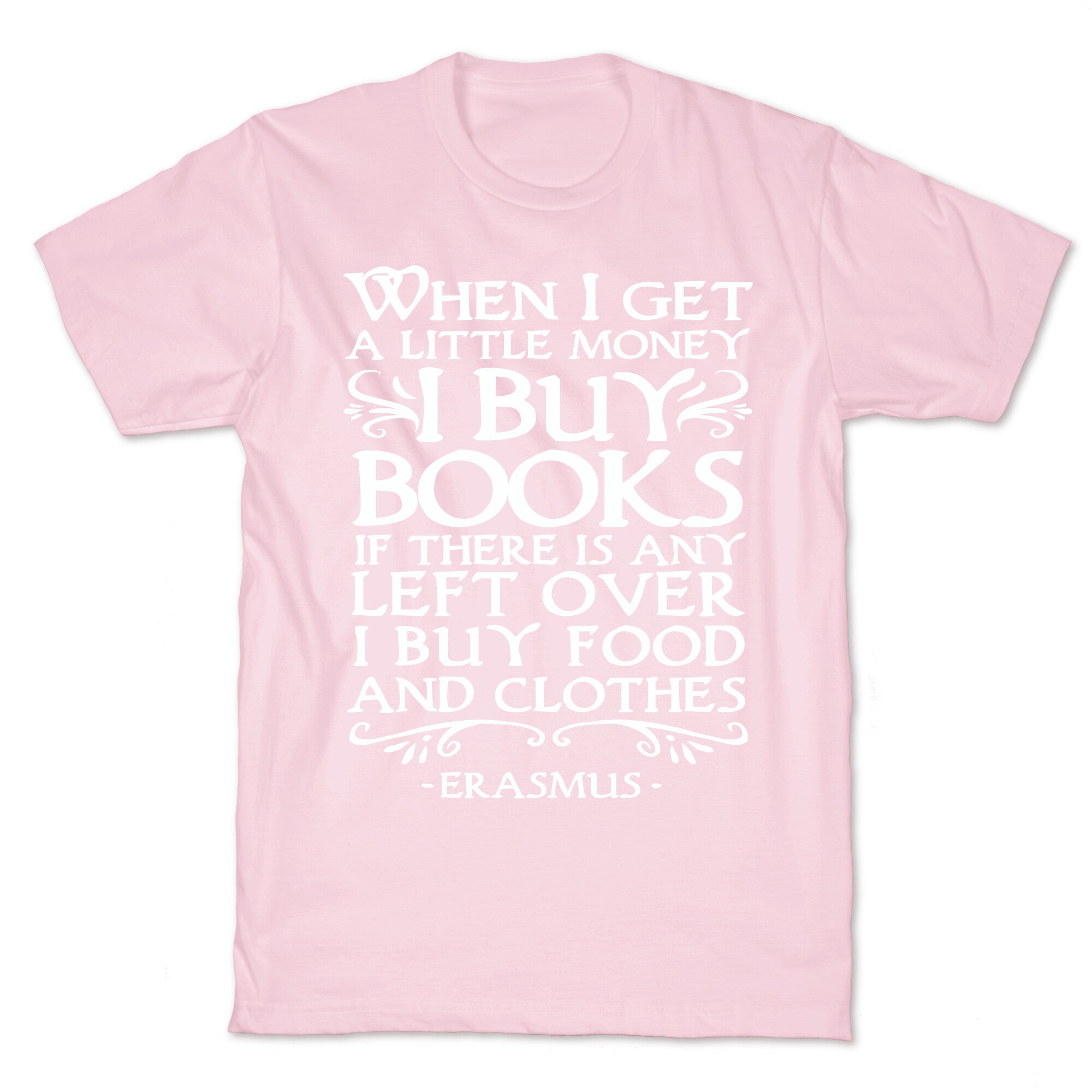 When I Get a Little Money I Buy Books T-Shirt