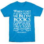 When I Get a Little Money I Buy Books T-Shirt
