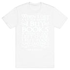 When I Get a Little Money I Buy Books T-Shirt