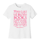 When I Get a Little Money I Buy Books Women's Cotton Tee