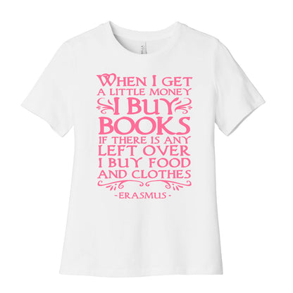 When I Get a Little Money I Buy Books Women's Cotton Tee