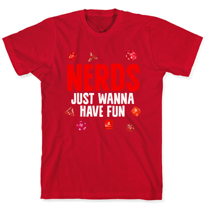 Nerds Just Wanna Have Fun T-Shirt