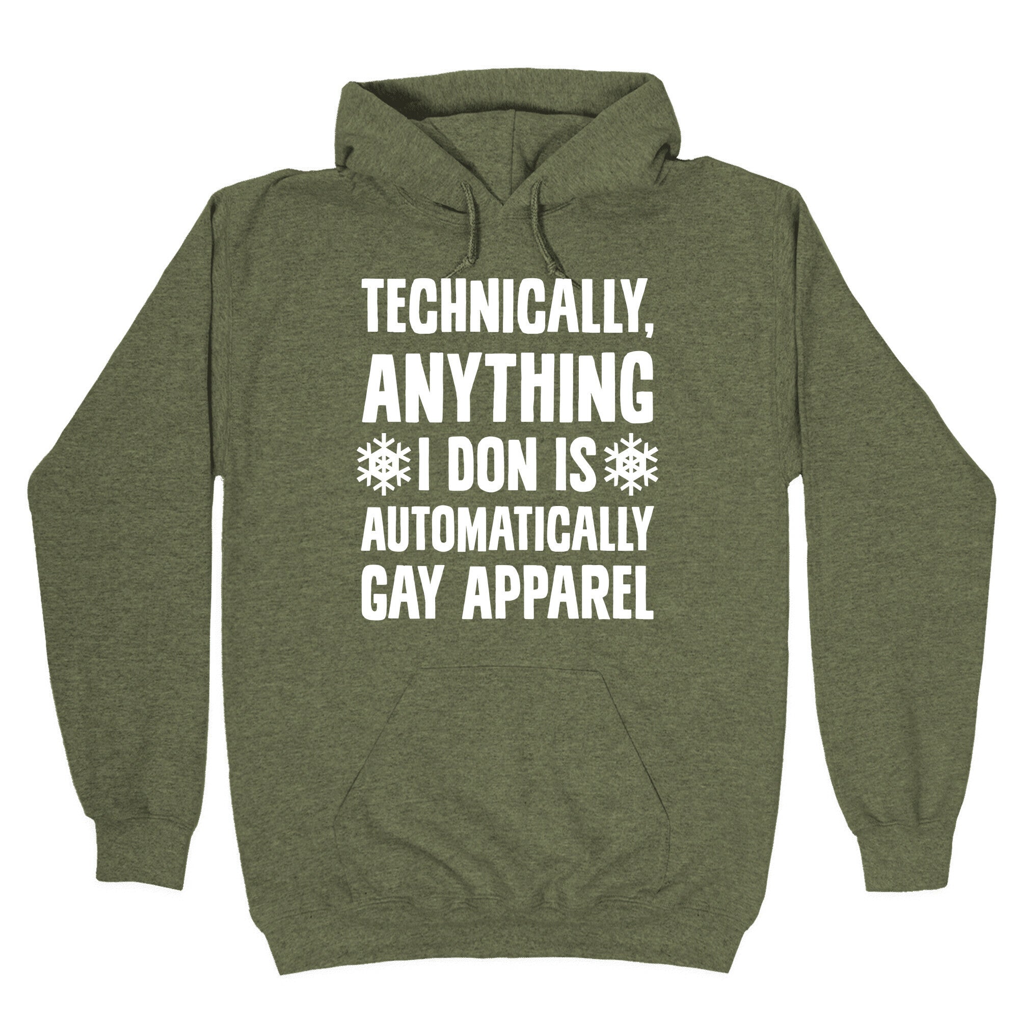 Technically, Anything I Don Is Automatically Gay Apparel Hoodie