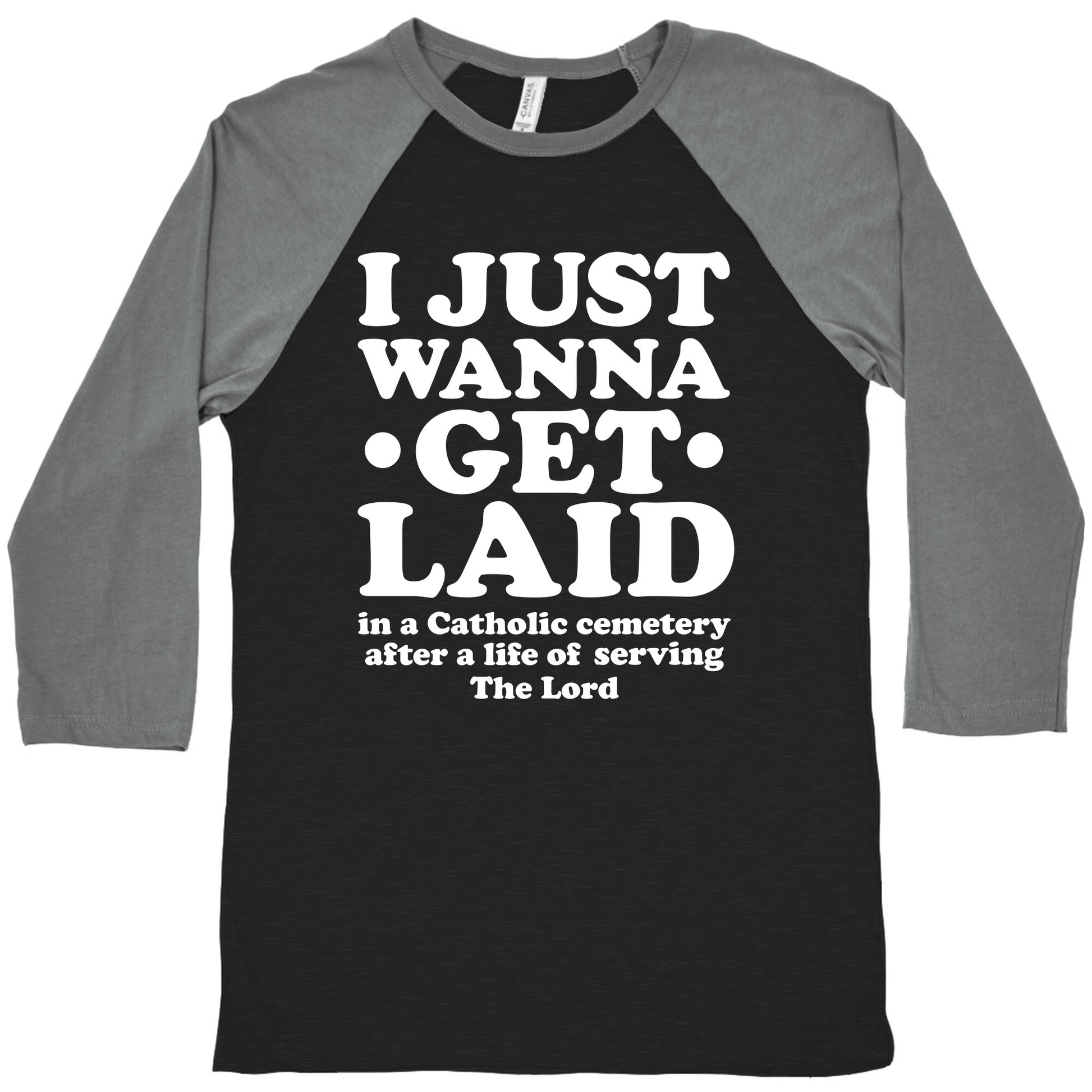 I Just Wanna Get Laid... in a Catholic Cemetery Baseball Tee