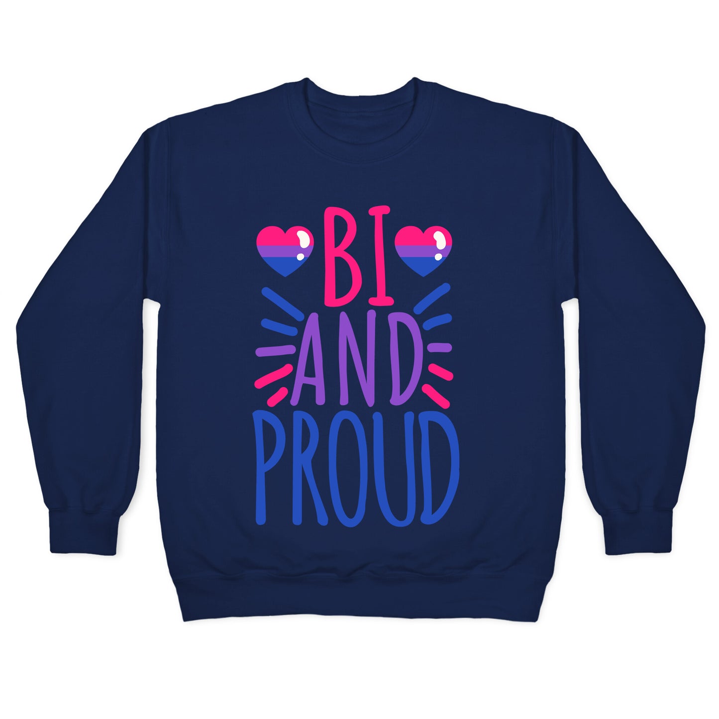 Bi And Proud Crewneck Sweatshirt