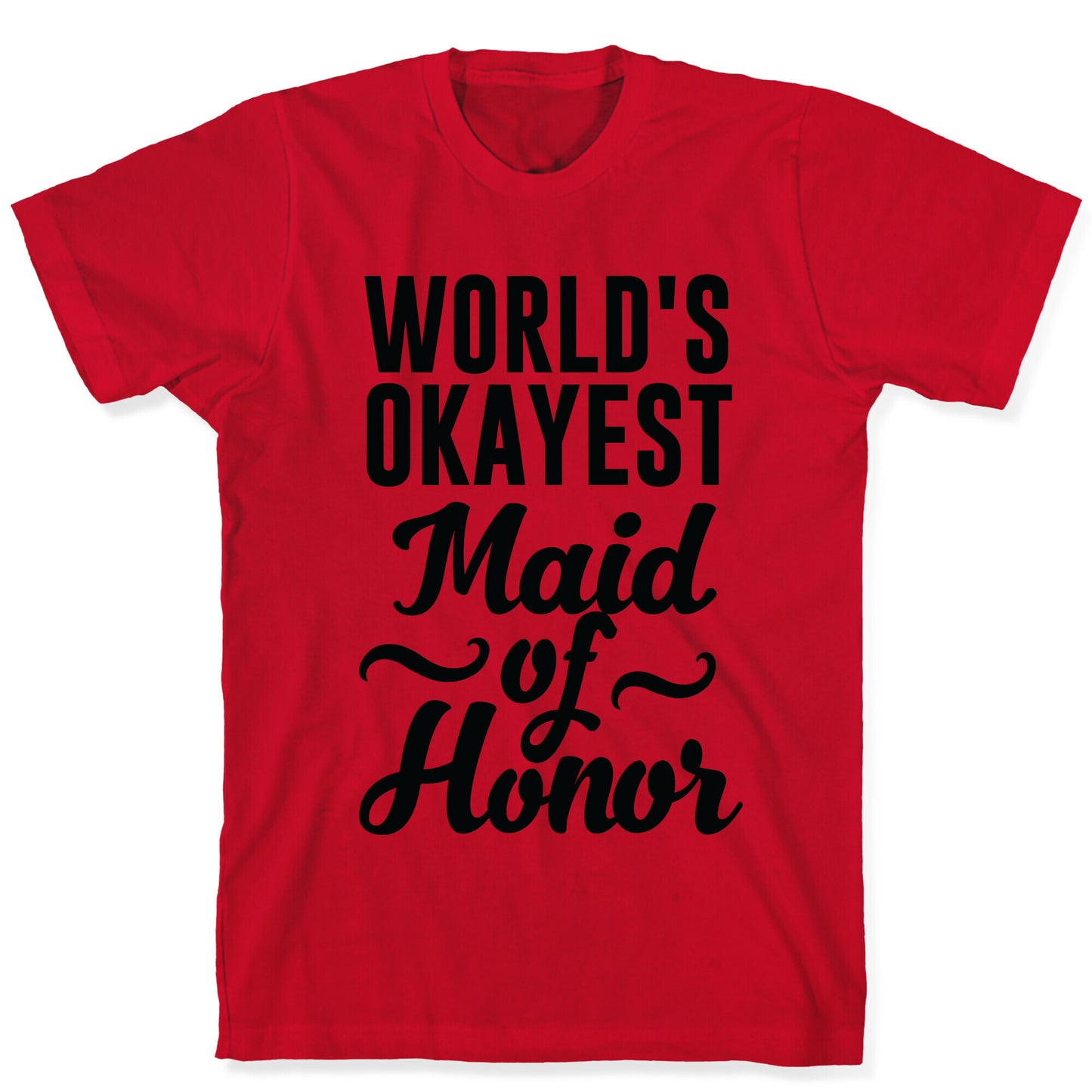 World's Okayest Maid of Honor T-Shirt