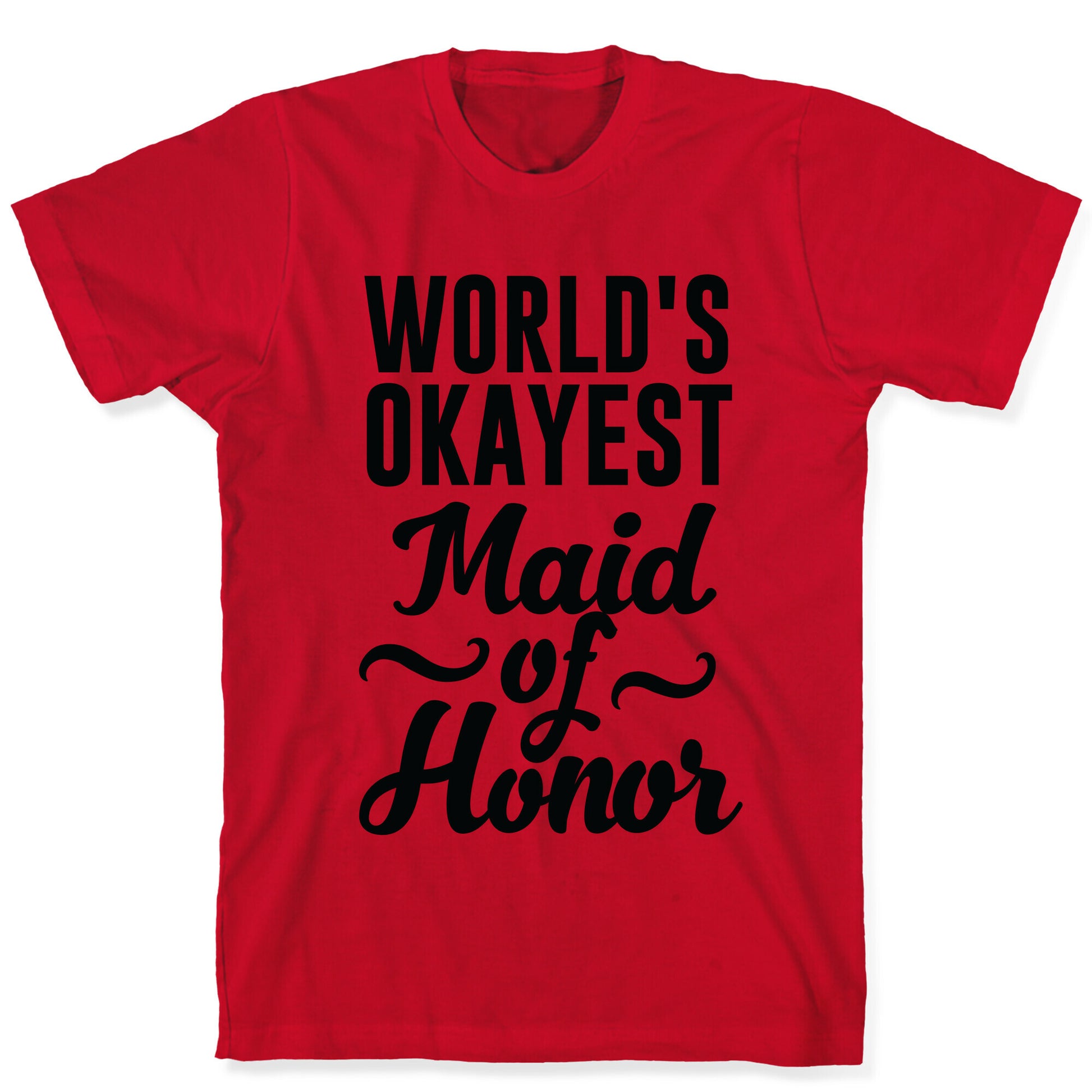 World's Okayest Maid of Honor T-Shirt