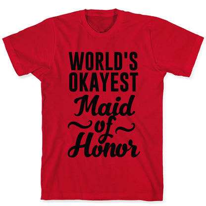World's Okayest Maid of Honor T-Shirt