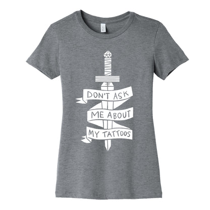 Don't Ask Me About My Tattoos Women's Cotton Tee