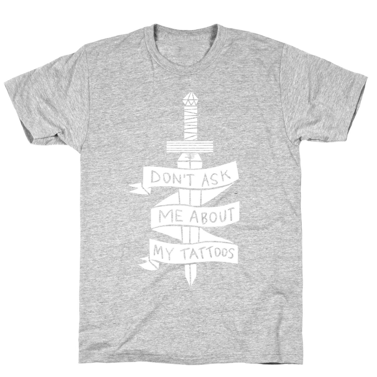Don't Ask Me About My Tattoos T-Shirt