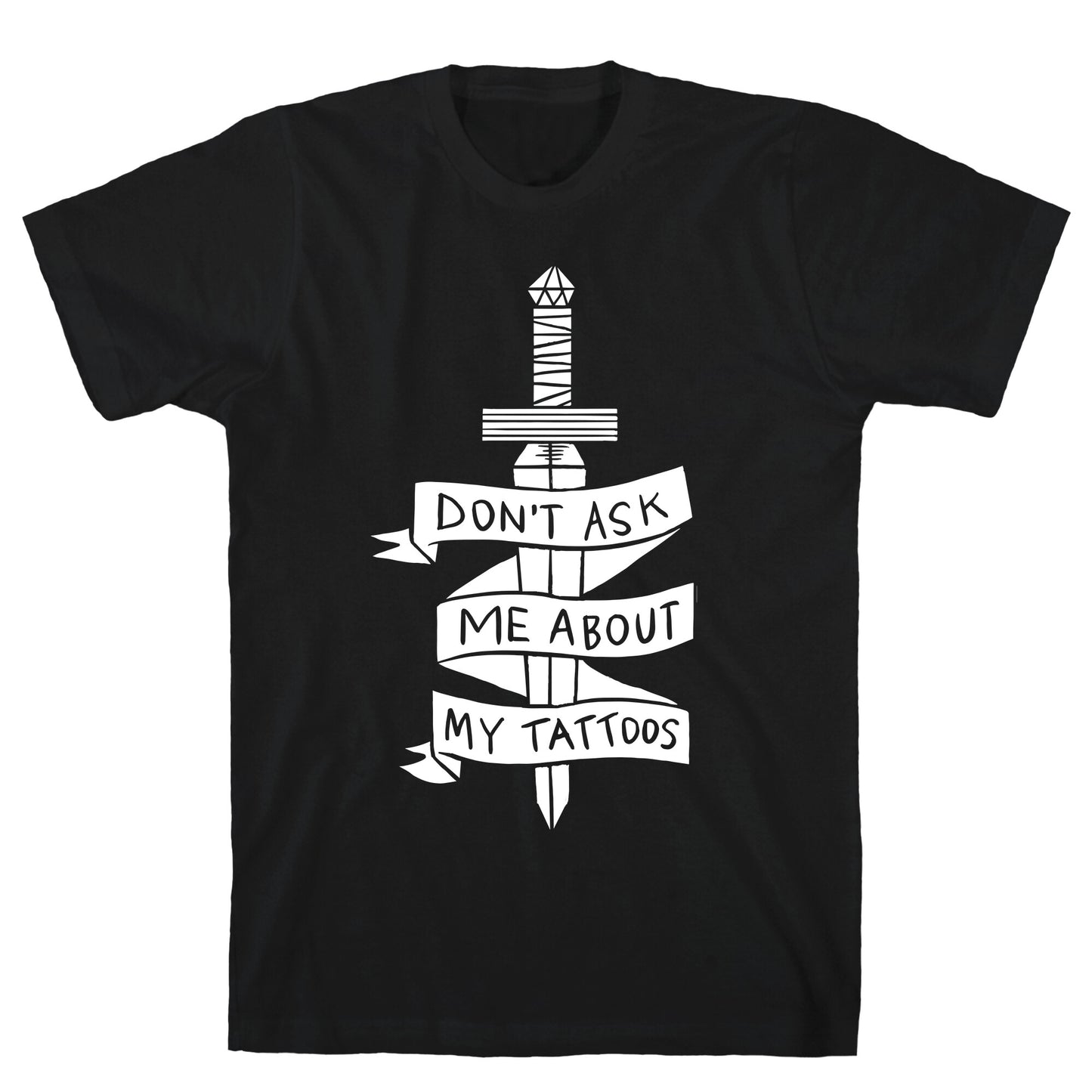 Don't Ask Me About My Tattoos T-Shirt