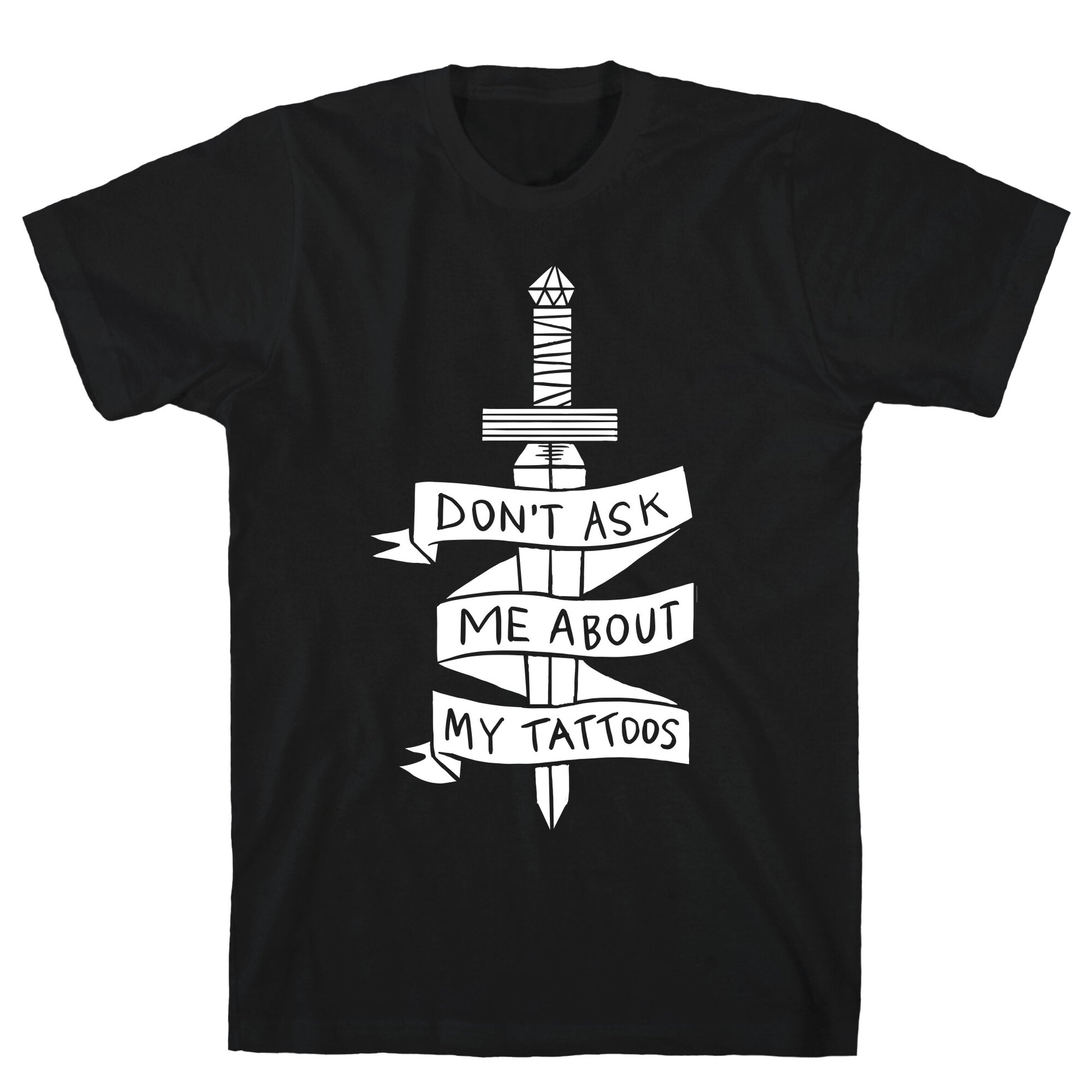 Don't Ask Me About My Tattoos T-Shirt