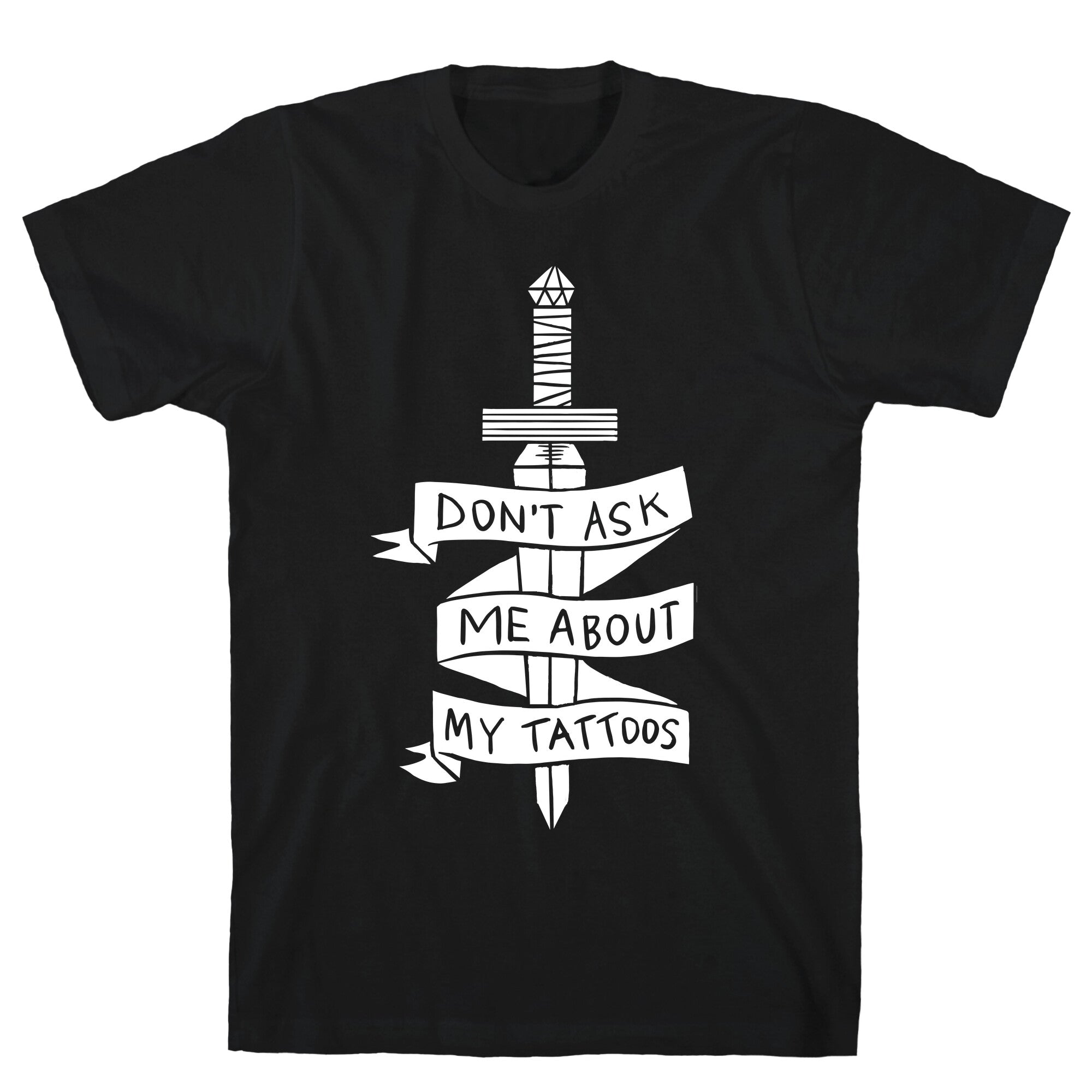 Don't Ask Me About My Tattoos T-Shirt