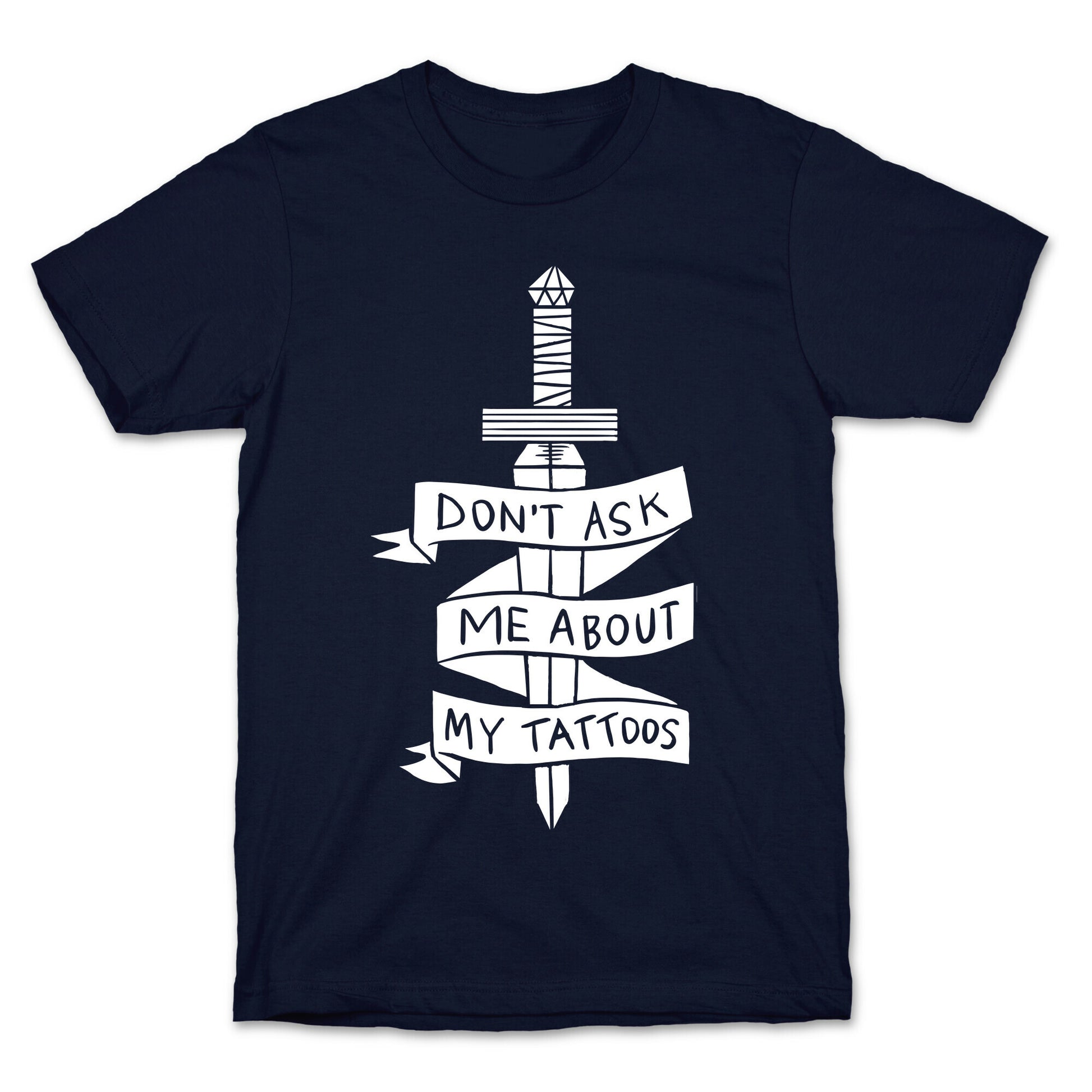Don't Ask Me About My Tattoos T-Shirt