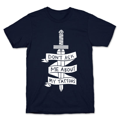 Don't Ask Me About My Tattoos T-Shirt