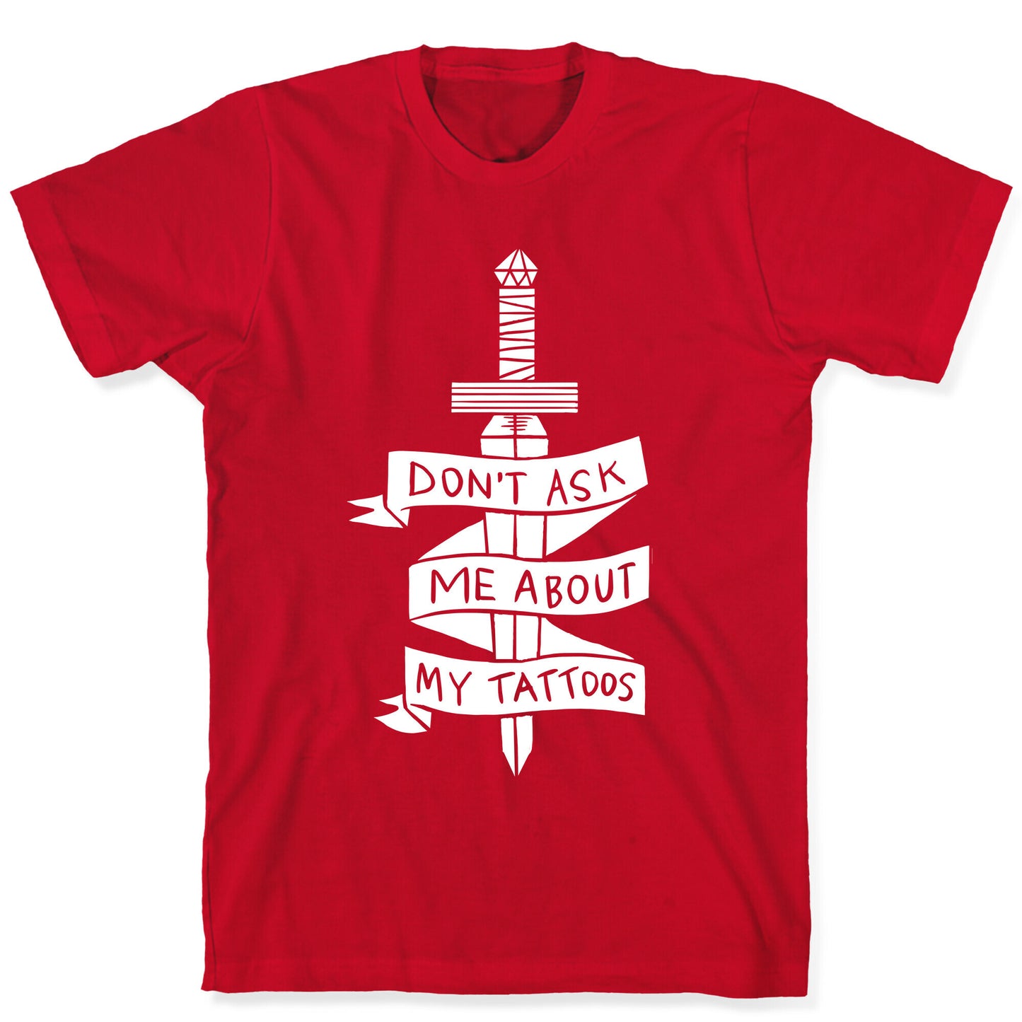Don't Ask Me About My Tattoos T-Shirt