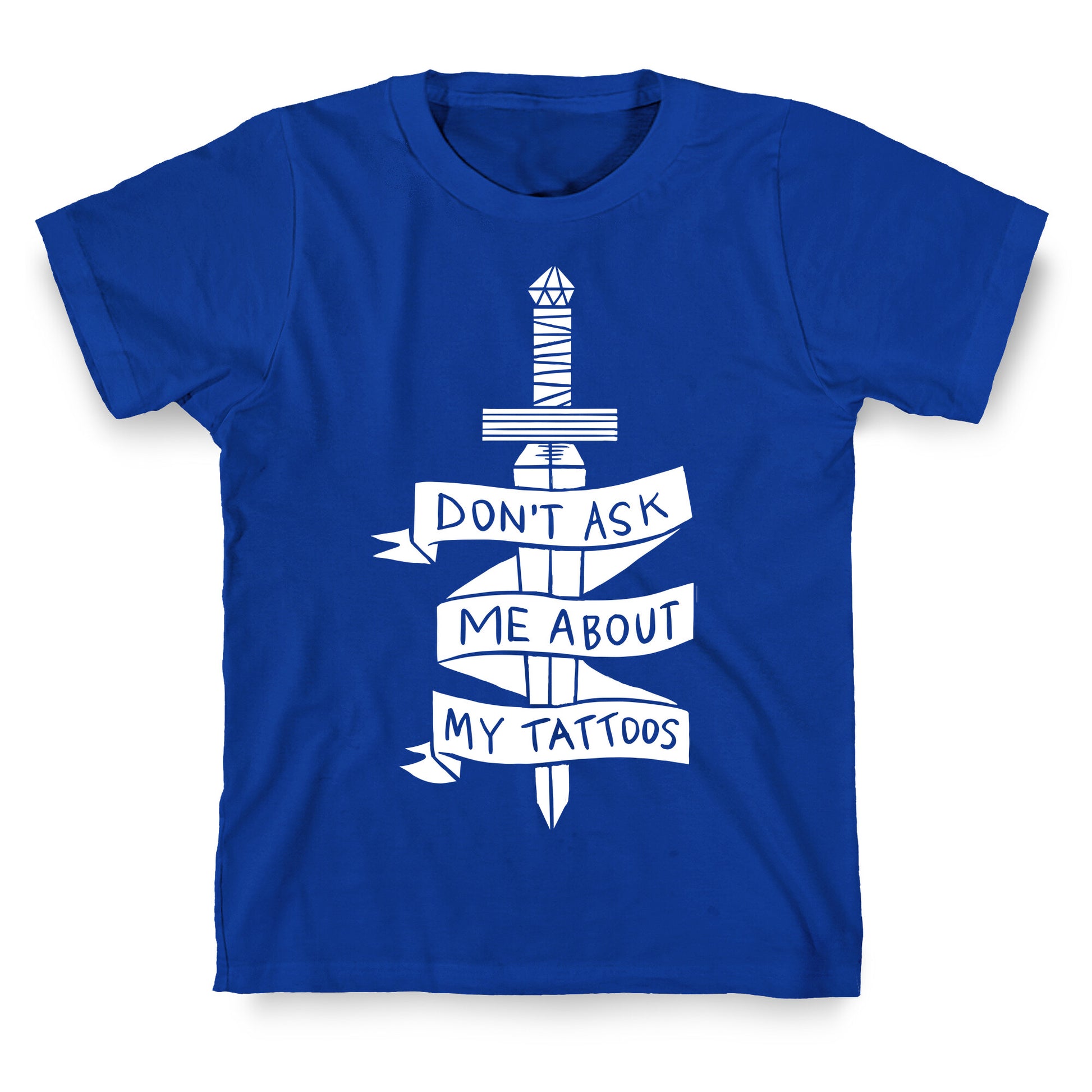 Don't Ask Me About My Tattoos T-Shirt