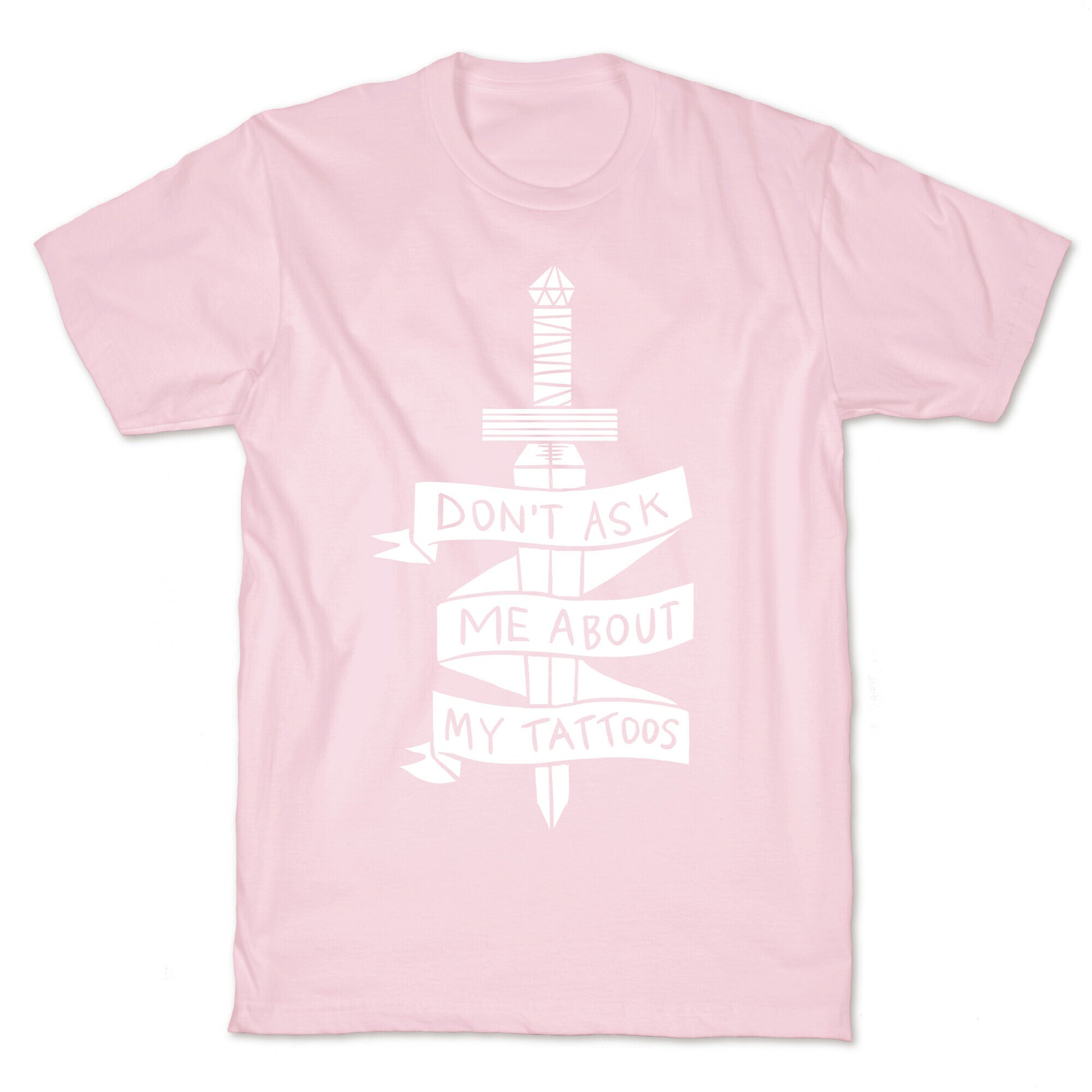 Don't Ask Me About My Tattoos T-Shirt