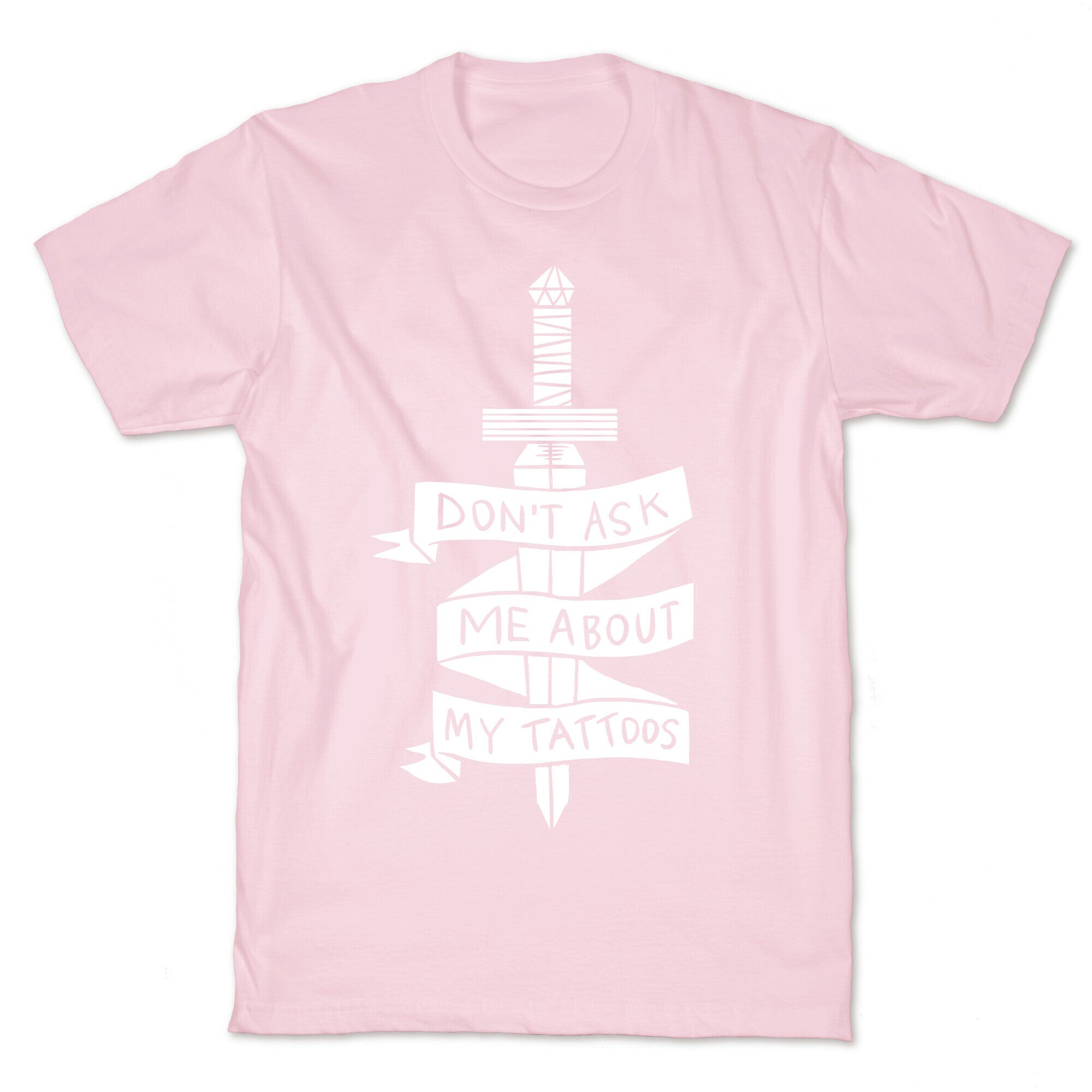 Don't Ask Me About My Tattoos T-Shirt