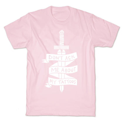 Don't Ask Me About My Tattoos T-Shirt