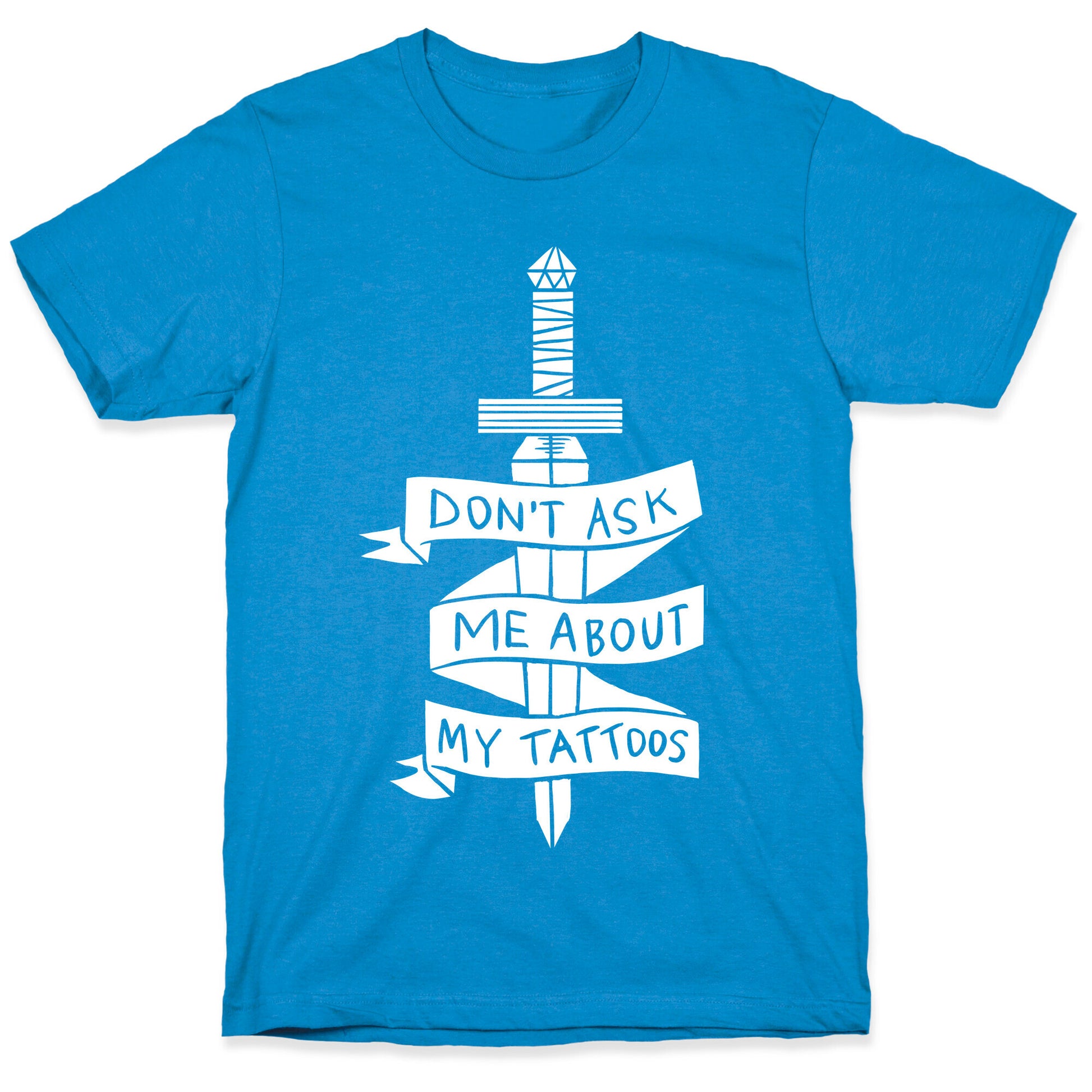Don't Ask Me About My Tattoos T-Shirt