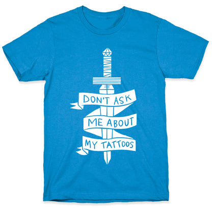 Don't Ask Me About My Tattoos T-Shirt