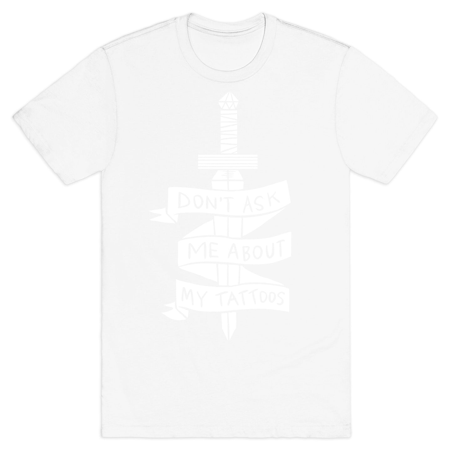 Don't Ask Me About My Tattoos T-Shirt