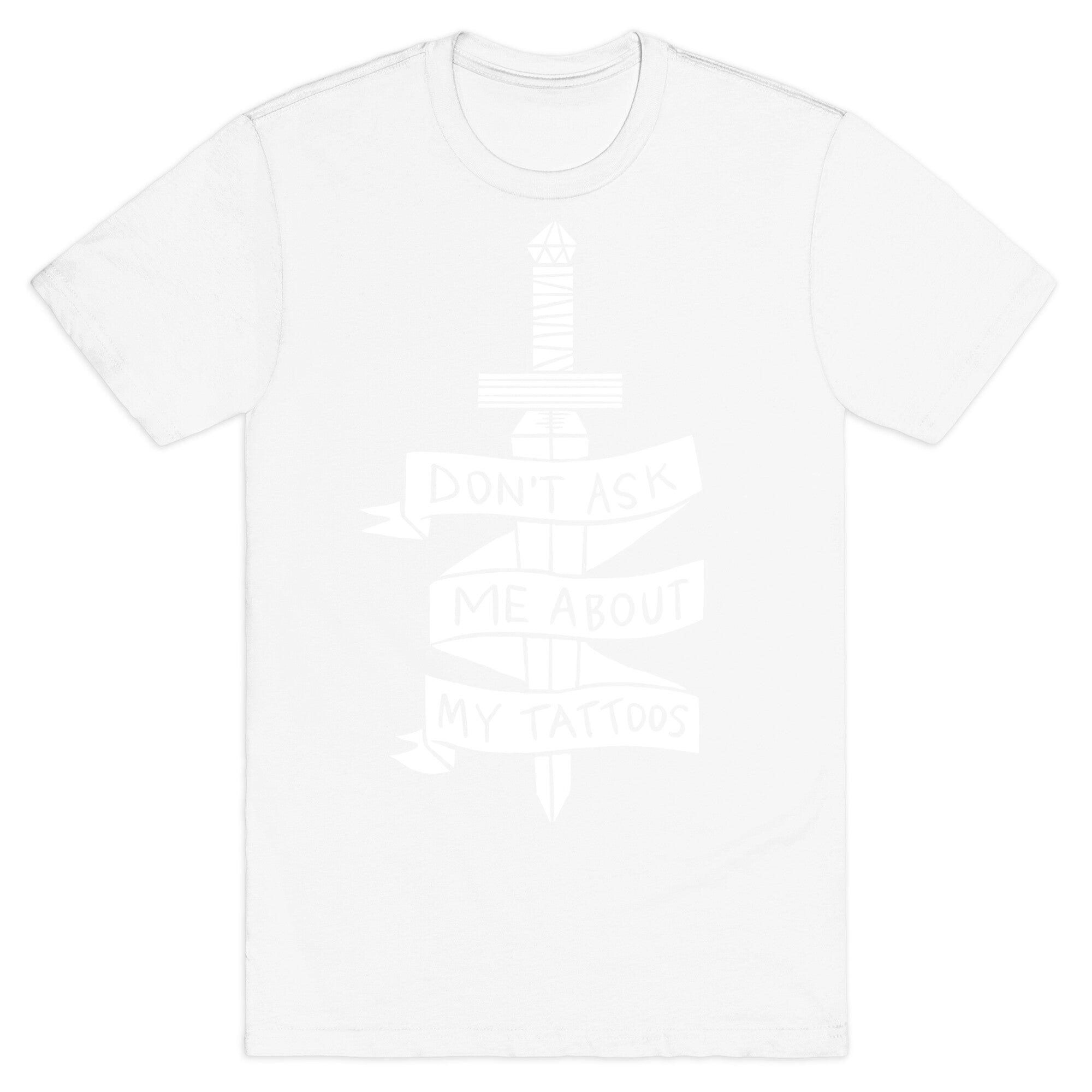 Don't Ask Me About My Tattoos T-Shirt