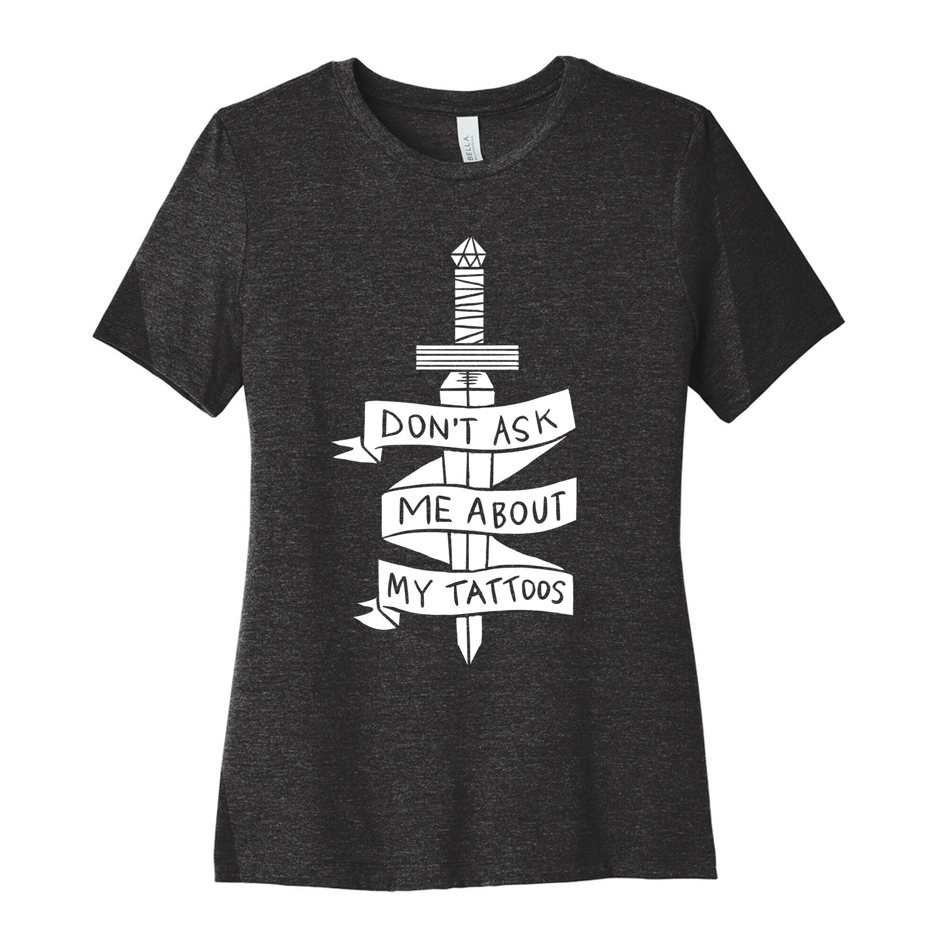 Don't Ask Me About My Tattoos Women's Cotton Tee