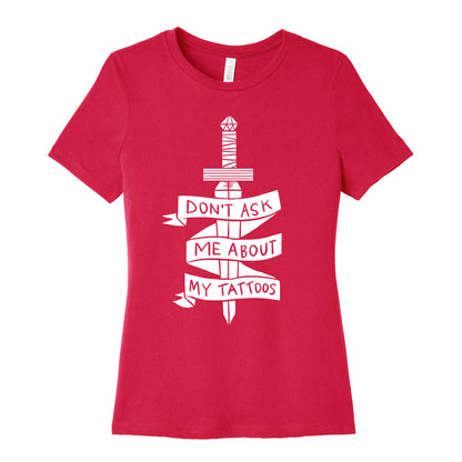 Don't Ask Me About My Tattoos Women's Cotton Tee
