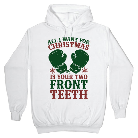 All I Want for Christmas is Your Two Front Teeth Hoodie