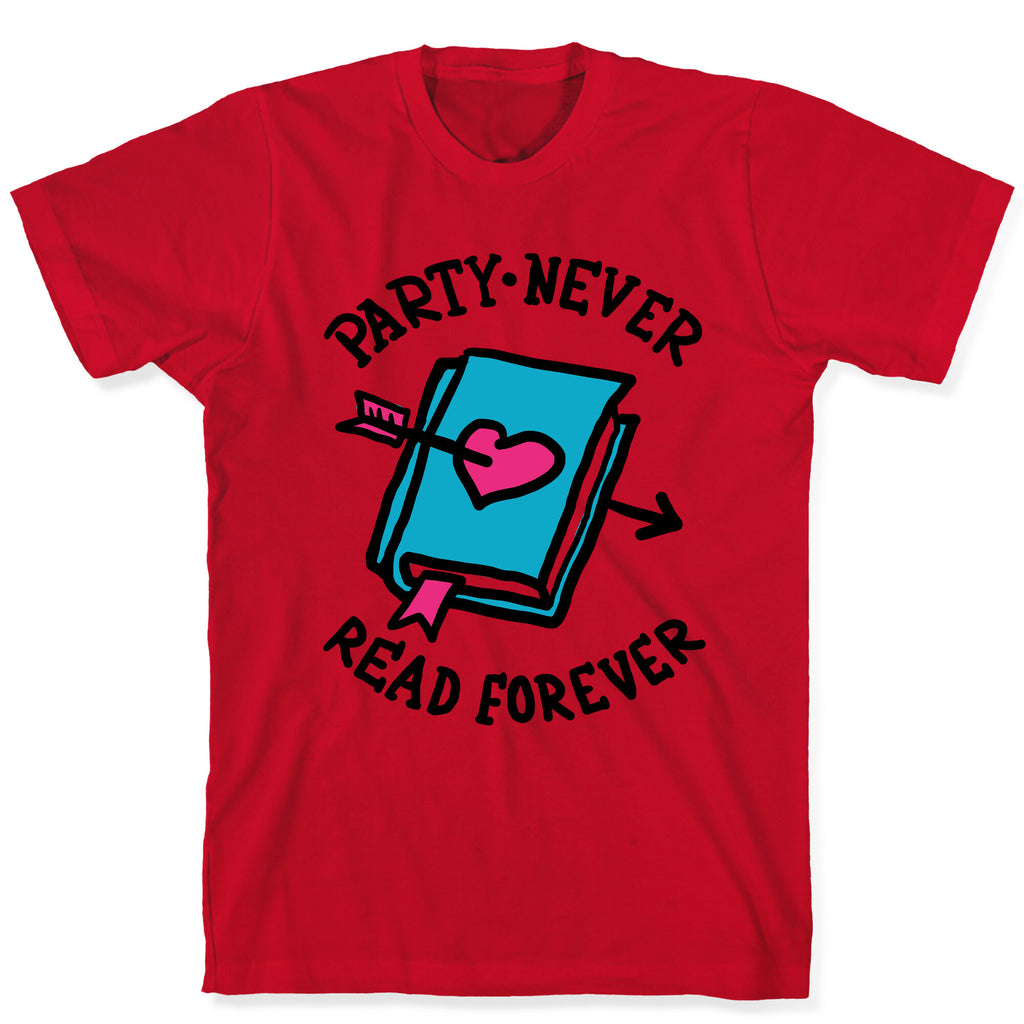 Party Never Read Forever T-Shirt