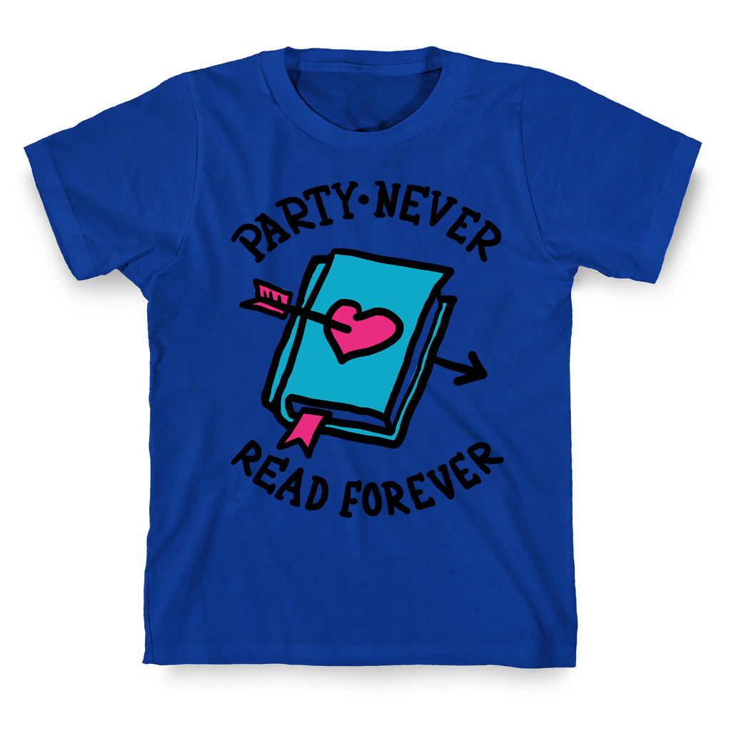 Party Never Read Forever T-Shirt
