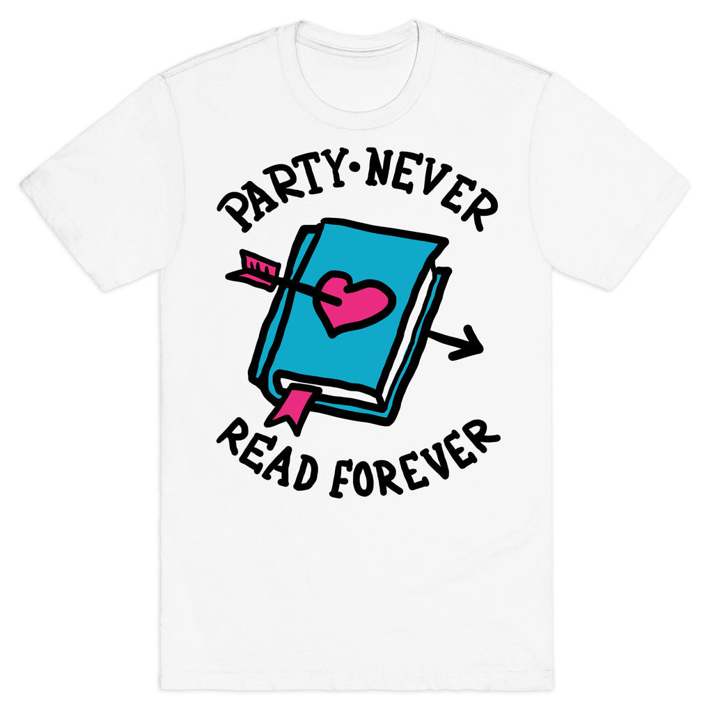 Party Never Read Forever T-Shirt