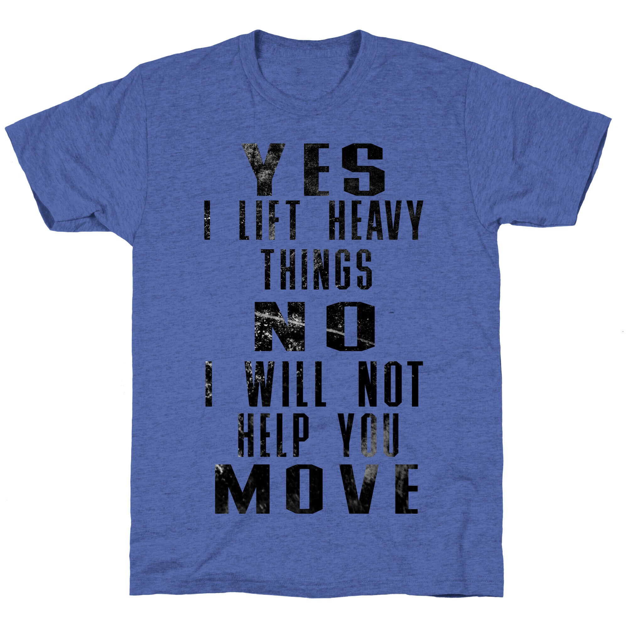 I will not help you move Unisex Triblend Tee