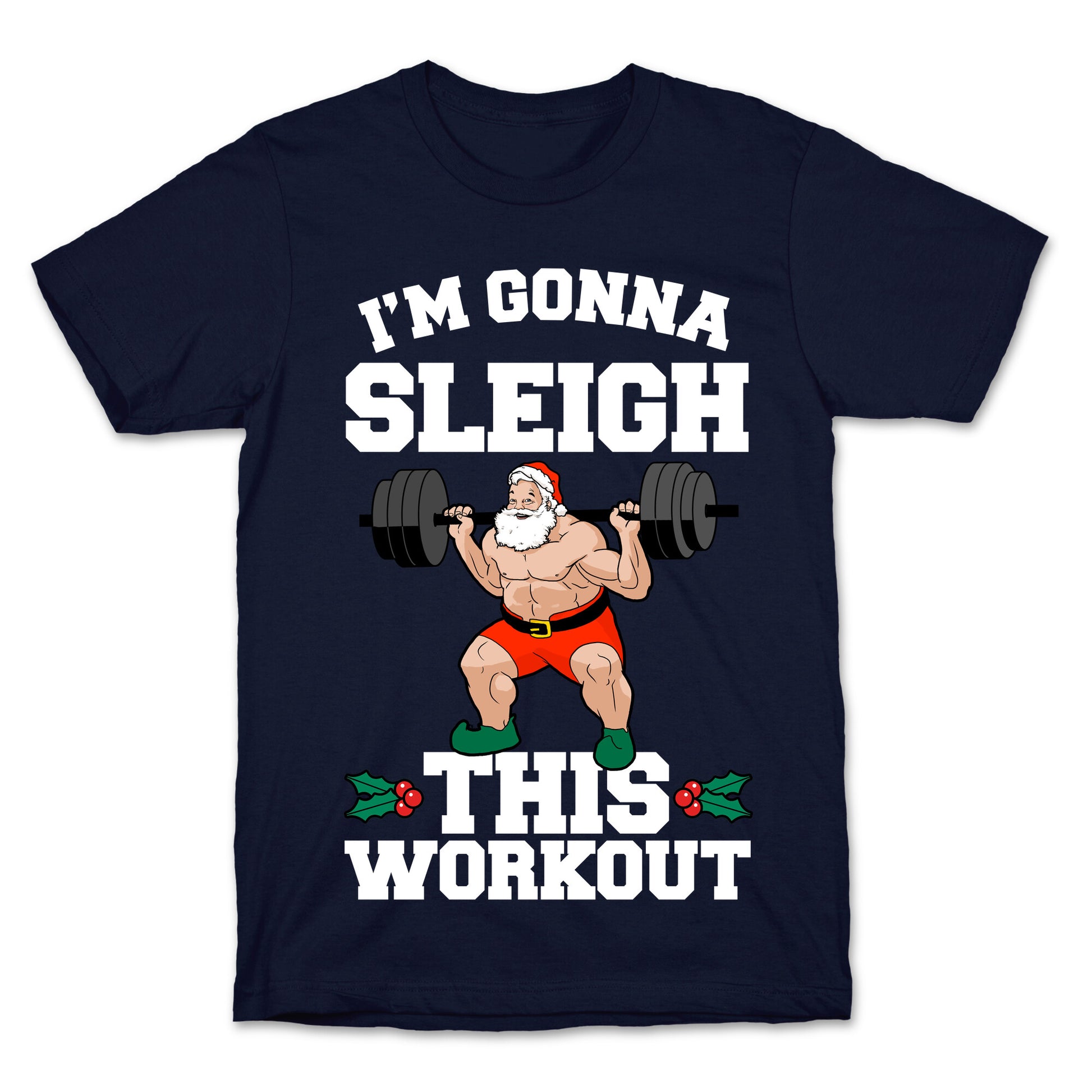 I'm Gonna Sleigh This Workout (Santa Claus) T-Shirt