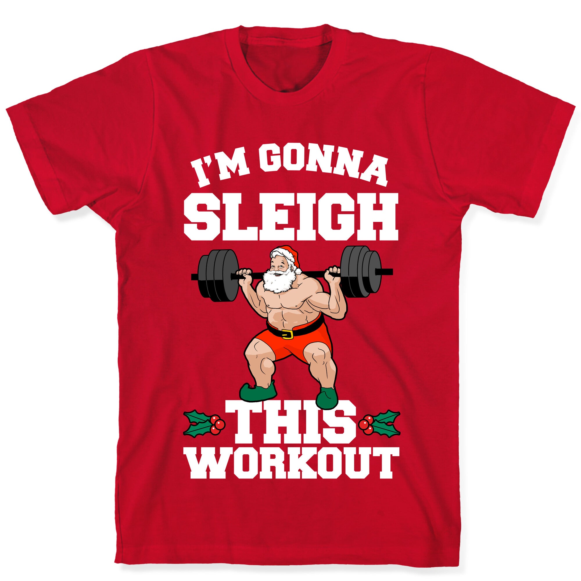I'm Gonna Sleigh This Workout (Santa Claus) T-Shirt