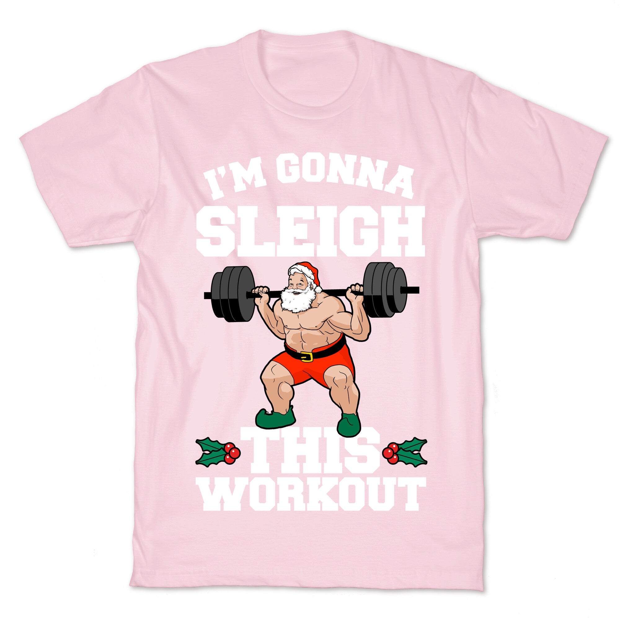 I'm Gonna Sleigh This Workout (Santa Claus) T-Shirt
