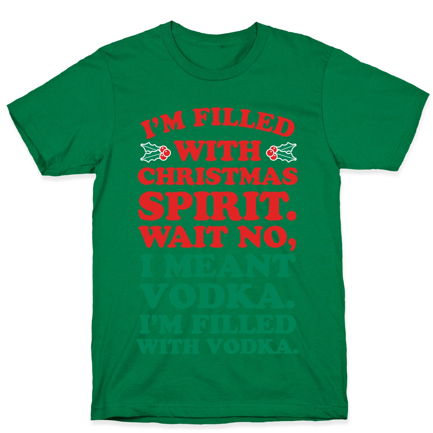 I'm Filled with Christmas Spirit? T-Shirt